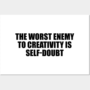 The worst enemy to creativity is self-doubt Posters and Art
